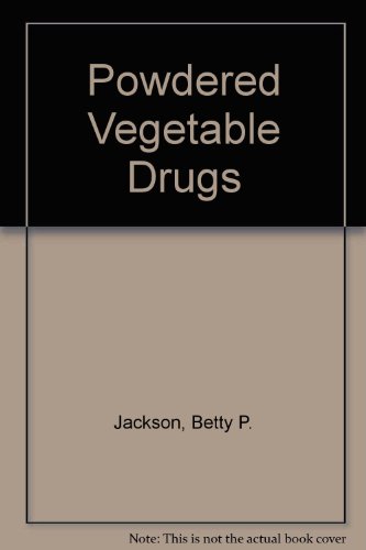 Stock image for Powdered Vegetable Drugs : An Atlas of Microscopy for Use in the Identification and Authentication of Some Plant Materials Employed As Medicinal Agents for sale by Better World Books