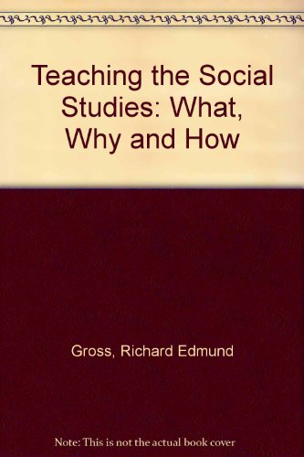 Stock image for Teaching the Social Studies, What, Why, and How for sale by Better World Books Ltd