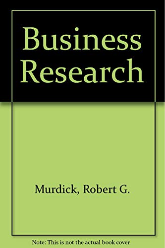 Business research: concept and practice (International's series in marketing) (9780700222322) by Murdick, Robert G