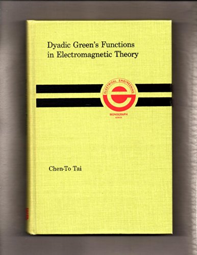 Imagen de archivo de Dyadic Green's Functions in Electromagnetic Theory (The Intext monograph series in electrical engineering) a la venta por BookScene