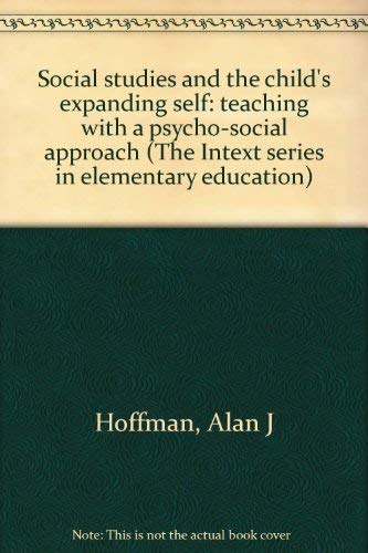 9780700223886: Social studies and the child's expanding self: teaching with a psycho-social approach (The Intext series in elementary education)