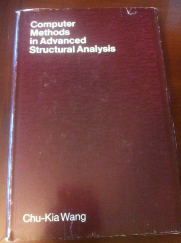 Computer methods in advanced structural analysis (The Intext series in civil engineering) (9780700224296) by Chu-Kia Wang