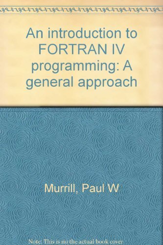 Imagen de archivo de An Introduction to FORTRAN IV Programming : A General Approach a la venta por Better World Books: West
