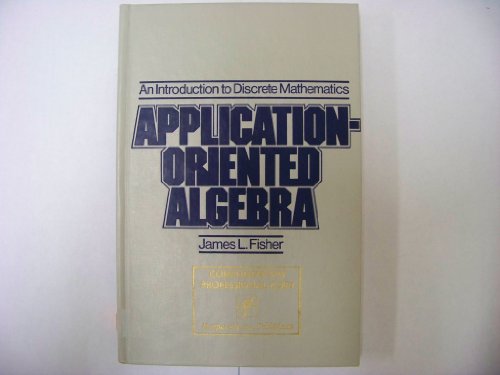 Beispielbild fr Application Oriented Algebra: An Introduction to Discrete Mathematics zum Verkauf von BookDepart