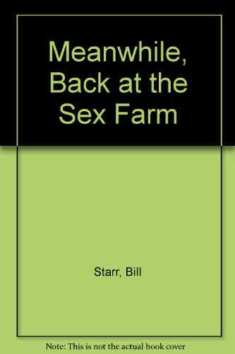 Beispielbild fr Meanwhile, Back at the Sex Farm zum Verkauf von Wonder Book