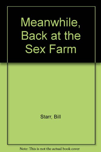 Stock image for Meanwhile, Back at the Sex Farm for sale by Wonder Book