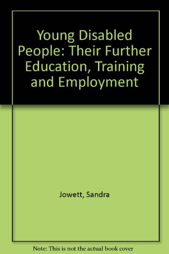 Imagen de archivo de Young Disabled People : Their Further Education, Training, and Employment: A Follow-Up of Disabled Young People from the Further Education Unit at St Loye's College, Exeter a la venta por Better World Books Ltd