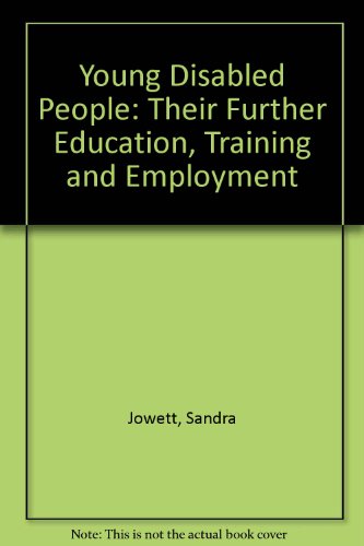 Stock image for Young Disabled People : Their Further Education, Training, and Employment: A Follow-Up of Disabled Young People from the Further Education Unit at St Loye's College, Exeter for sale by Better World Books Ltd