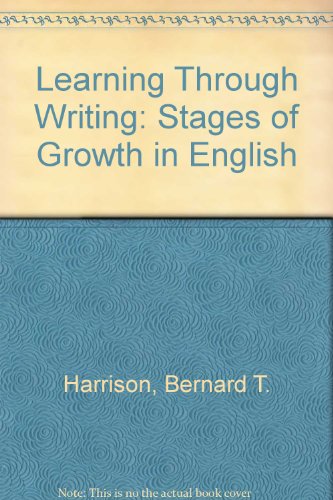 Learning Through Writing: Stages of Growth in English (9780700505326) by Harrison, Bernard T.