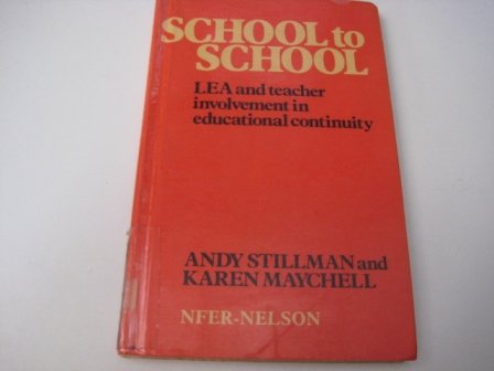 School to School: Lea and Teacher Involvement in Educational Continuity (9780700506521) by Andy Stillman; Karen Maychell