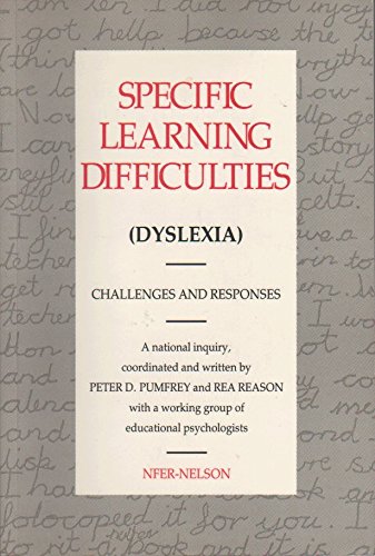 Stock image for Specific Learning Difficlties. (Dyslexia). Challenges and Responses. A National Inquiry Coordinated and Written By Peter D. Pumfrey and Rea Reason Together With a Working Group of Educational Psychologists. for sale by The London Bookworm