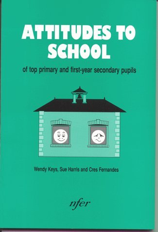Attitudes to School of Top Primary and First-year Secondary Pupils (9780700514007) by Wendy Keys; Sue Harris; Cres Fernandes