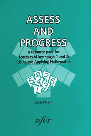 Assess and Progress: a Resource Pack for Teachers of Key Stages 1 and 2: Using and Applying Mathematics (9780700514083) by Mason, Keith
