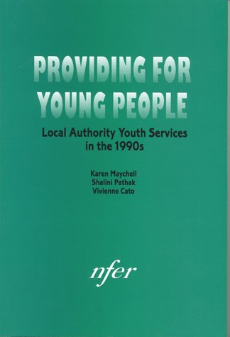 Providing for Young People: Local Authority Youth Services in the 1990s (9780700514168) by Maychell, Karen; Pathak, Shalini; Cato, Vivienne