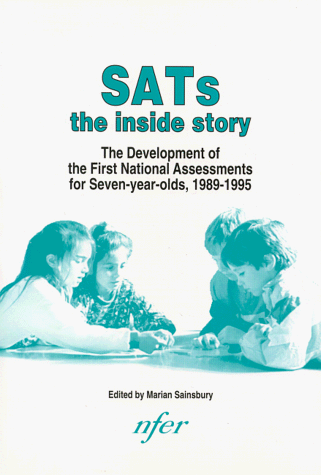 Stock image for SATS: the Inside Story: The Development of the First National Assessments for Seven Year Olds for sale by Phatpocket Limited