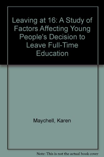 Imagen de archivo de Leaving at 16: A Study of Factors Affecting Young People's Decision to Leave Full-time Education a la venta por Phatpocket Limited