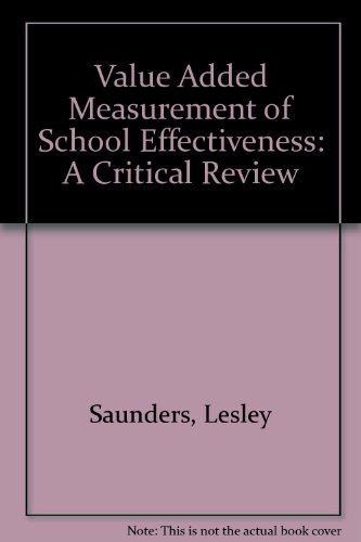 Value Added Measurement of School Effectiveness: a Critical View (9780700515301) by Saunders, Lesley