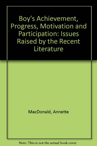 Boys' Achievement, Progress, Motivation and Participation: Issues Raised by the Recent Literature (9780700515431) by MacDonald, Annette; Benefield, Pauline; Saunders, Lesley