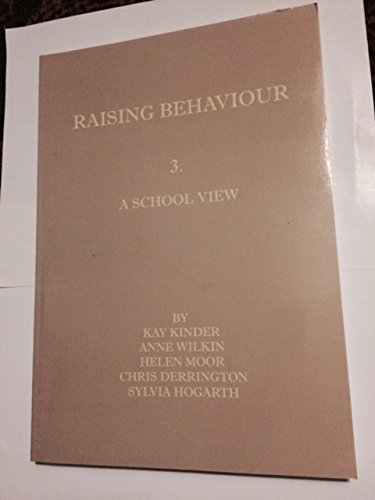Raising Behaviour 3: a School View (9780700515493) by Kinder, Kay; Wilkin, Anne; Moor, Helen; Derrington, Chris; Hogarth, Simon