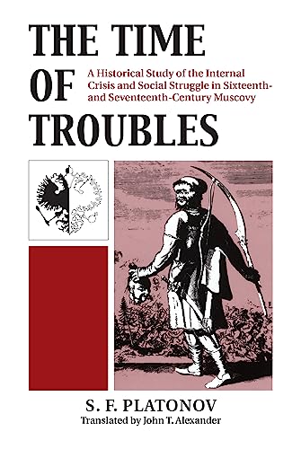 9780700600625: The Time of Troubles: A Historical Study of the Internal Crises and Social Struggle in Sixteenth-And Seventeenth-Century Muscovy