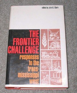 9780700600700: The Frontier Challenge responses to the trans-mississippi west