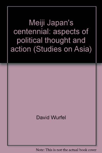 Meiji Japan's Centennial: Aspects of Political Thought and Action