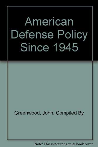 Imagen de archivo de American defense policy since 1945;: A preliminary bibliography, (National Security studies series) a la venta por Better World Books