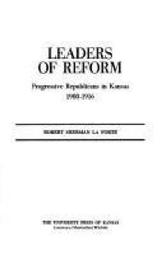 Stock image for Leaders of Reform: Progressive Republicans in Kansas, 1900-1916 for sale by HPB-Red