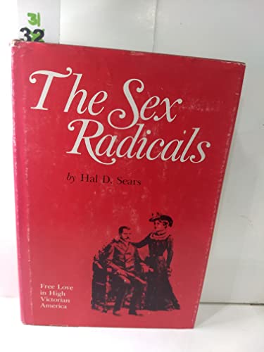 9780700601486: The Sex Radicals: Free Love in High Victorian America