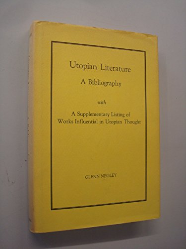 Utopian Literature a Bibliography with a Supplementary Listing of Works Influential in Utopian Th...