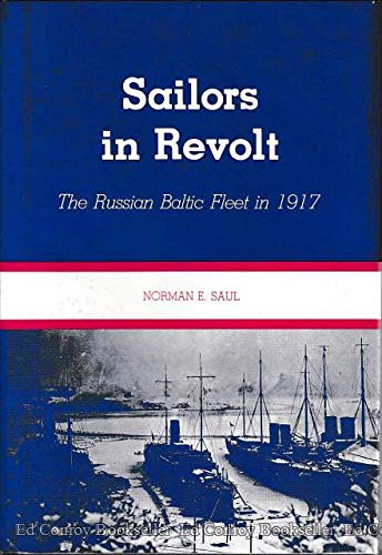 Sailors In Revolt: The Russian Baltic Fleet In 1917.