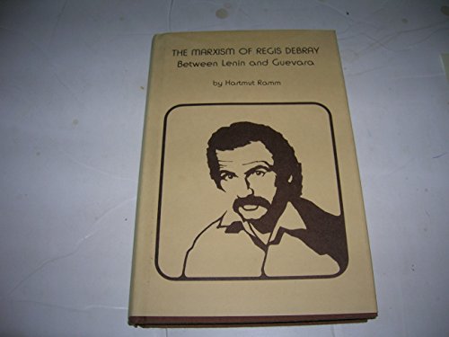 Stock image for The Marxism of Regis Debray: Between Lenin and Guevara for sale by Books From California