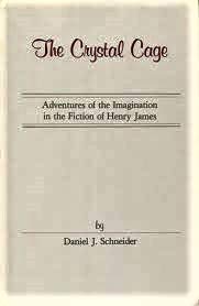 Stock image for THE CRYSTAL CAGE: Adventures of the Imagination in the Fiction of Henry James for sale by E.R. Bosson, Books