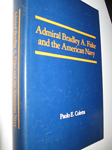 Beispielbild fr Adminal Bradley A. Fiske and the American Navy zum Verkauf von J. HOOD, BOOKSELLERS,    ABAA/ILAB