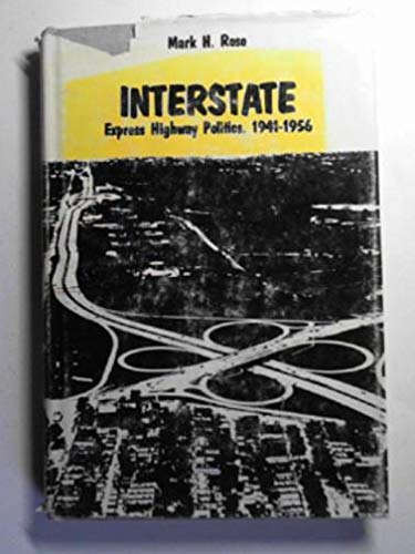 Stock image for Interstate; Express Highway Politics, 1941-1956 for sale by Willis Monie-Books, ABAA