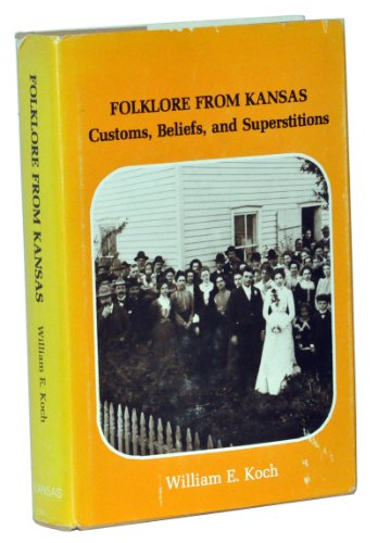 Folklore from Kansas: Customs, beliefs, and superstitions - Koch, William E.