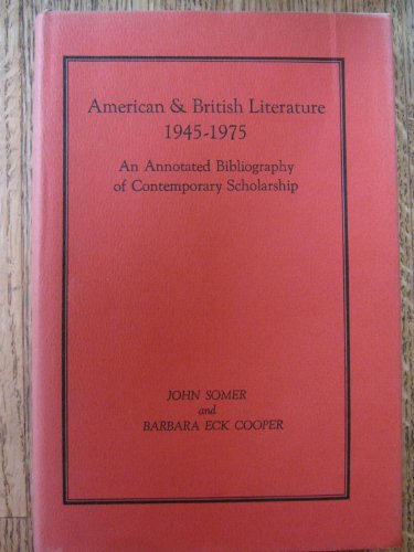 American and British Literature, 1945-1975: An Annotated Bibliography of Contemporary Scholarship