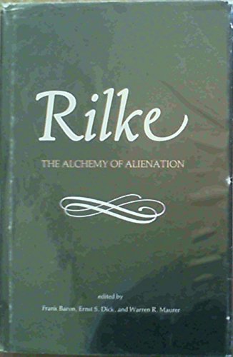 Imagen de archivo de Rilke: The Alchemy of Alienation a la venta por J. HOOD, BOOKSELLERS,    ABAA/ILAB