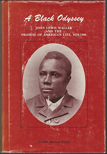 Stock image for A BLACK ODYSSEY: JOHN LEWIS WALLER AND THE PROMISE OF AMERICAN LIFE, 1878-1900 for sale by Du Bois Book Center