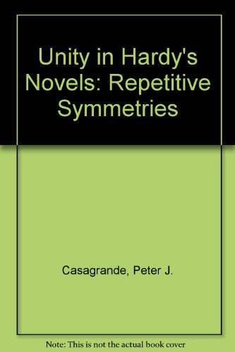 Beispielbild fr Unity in Hardy's Novels: Repetitive Symmetries zum Verkauf von Wonder Book