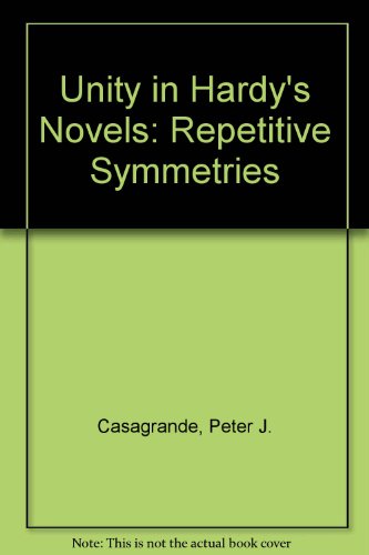 Stock image for Unity in Hardy's Novels: Repetitive Symmetries for sale by Emily's Books