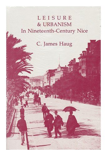 Stock image for Leisure & Urbanism in Nineteenth-Century Nice for sale by Abacus Bookshop
