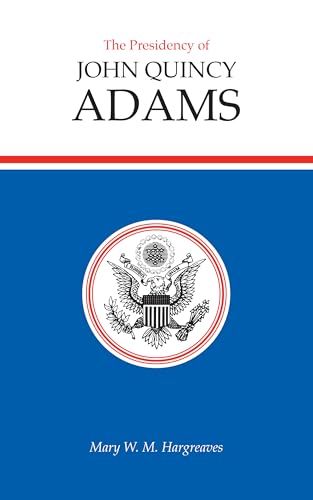 9780700602728: Presidency of John Quincy Adams (American Presidency Series)