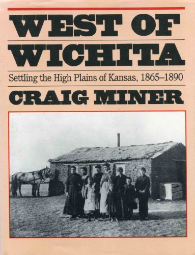 9780700602865: West of Wichita: Settling the High Plains of Kansas, 1865-90