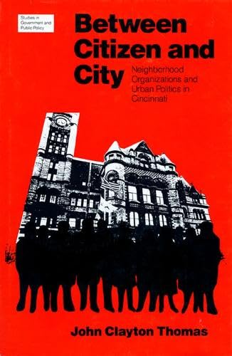 Stock image for Between Citizen and City: Neighborhood Organizations and Urban Politics in Cincinnati for sale by Booketeria Inc.