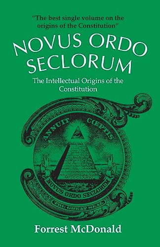 Novus Ordo Seclorum: The Intellectual Origins of the Constitution - McDonald, Forrest