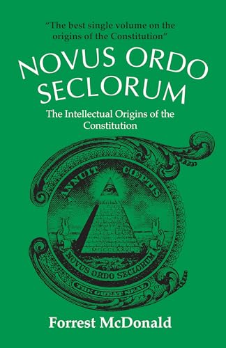 Novus Ordo Seclorum: The Intellectual Origins of the Constitution - McDonald, Forrest