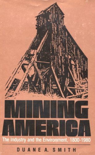 Mining America: The Industry and the Environment, 1800-1980.