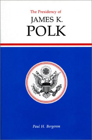 9780700603190: The Presidency of James K. Polk (American Presidency Series)