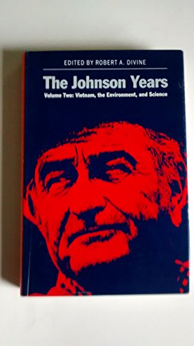 Beispielbild fr THE JOHNSON YEARS. VOLUME TWO: VIETNAM, THE ENVIRONMENT, AND SCIENCE zum Verkauf von Second Story Books, ABAA